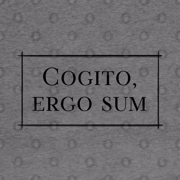 Cogito, ergo sum - I think, therefore I am by Kuchinska design